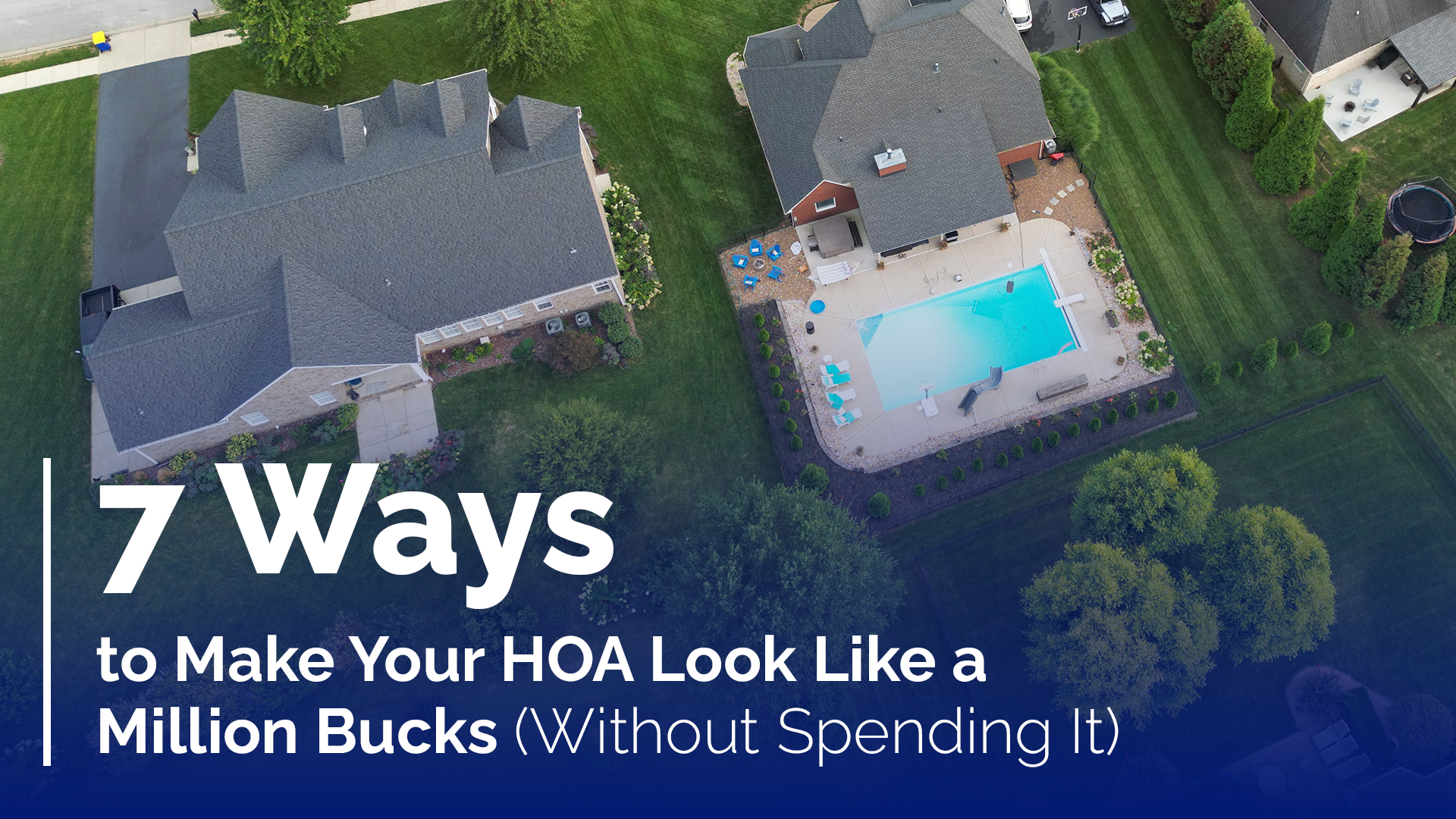 7 Ways to Make Your HOA Look Like a Million Bucks (Without Spending It) 